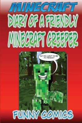Minecraft: Diary of a Friendly Minecraft Creeper