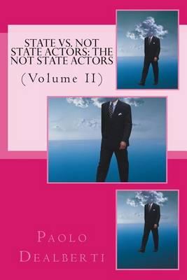 State Vs. Not State Actors: The Not State Actors: (Volume II)