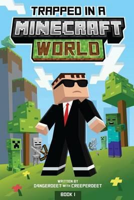 Trapped in a Minecraft World: Book 1