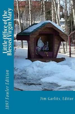 Little Office of the Blessed Virgin Mary: 1897 John F. Fowler Edition