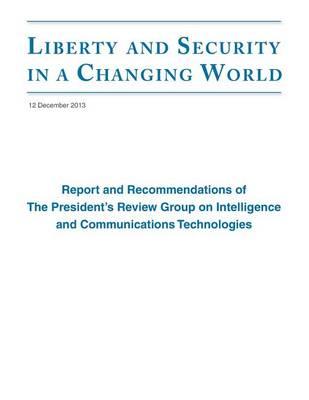 Report and Recommendations of the President's Review Group on Intelligence and Communications Technologies