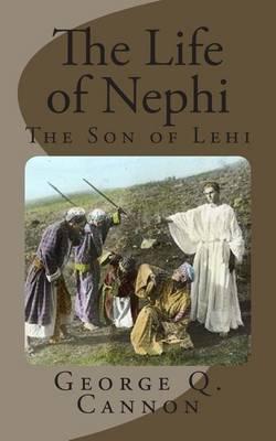 The Life of Nephi: The Son of Lehi