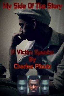 A Victim Speaks: My Side of the Story