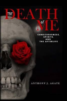 The Death of Me: Consciousness, Spirits, and the Afterlife