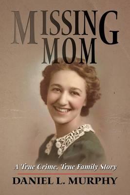 Missing Mom: A True Crime, True Family Story