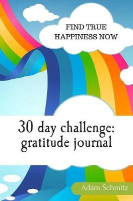 30 day challenge: Gratitude journal: Find true happiness now