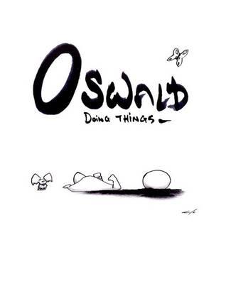 Oswald Doing Things, One Year Anniversary Edition