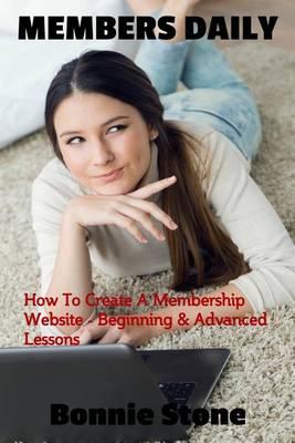 Members Daily: How To Create A Membership Website - Beginning & Advanced Lessons
