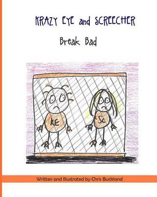 Krazy Eye and Screecher Break Bad: A Krazy Eye Story