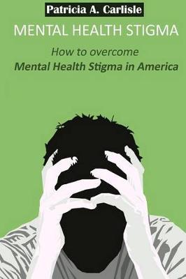 Mental Health stigma: How to overcome mental health stigma in America