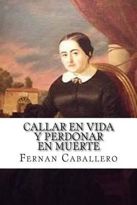 Callar En Vida y Perdonar En Muerte