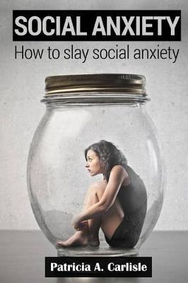 Social Anxiety: How to slay social anxiety