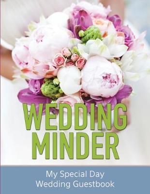 Wedding Minder Journal: My Special Day Wedding Journal & Guestbook