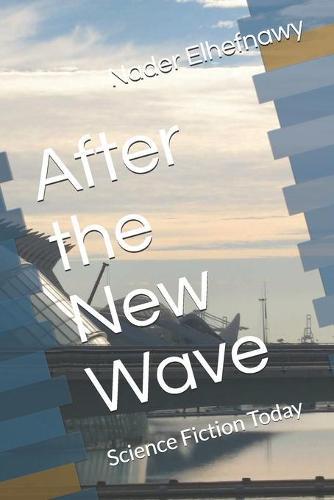 After the New Wave: Science Fiction Today