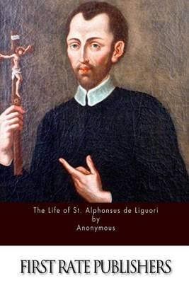 The Life of St. Alphonsus de Liguori