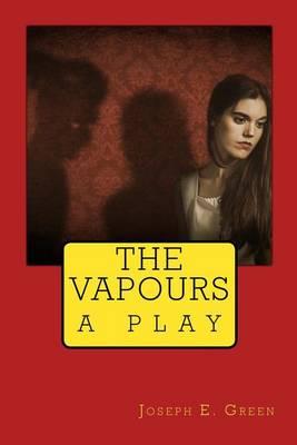 The Vapours: a play