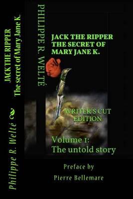 Jack the Ripper the Secret of Mary Jane K.: Preface by Pierre Bellemare