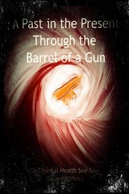 A Past in the Present Through the Barrel of a Gun: The Mental Health See-Saw