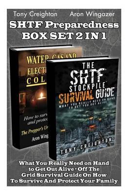 Shtf Preparedness Box Set 2 in 1: What You Really Need on Hand to Get Out Alive + Off the Grid Survival Guide on How to Survive and Protect Your Family: (Survvival Guide, Prepping Book, Preppers)