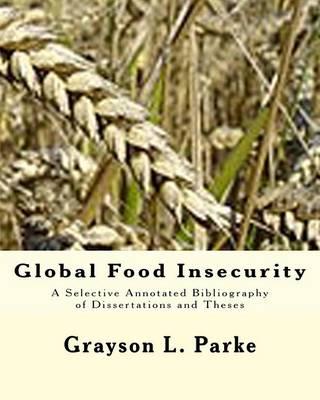 Global Food Insecurity: A Selective Annotated Bibliography of Dissertations and Theses