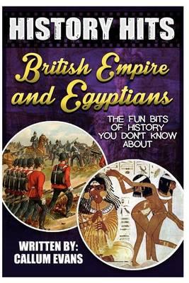 The Fun Bits of History You Don't Know about British Empire and Egyptians: Illustrated Fun Learning for Kids