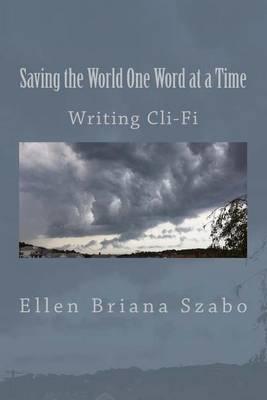 Saving the World One Word at a Time: Writing Cli-Fi