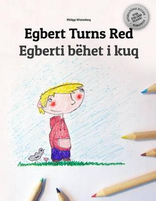 Egbert Turns Red/Egberti behet i kuq: Children's Picture Book/Coloring Book English-Albanian (Bilingual Edition/Dual Language)