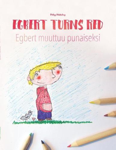 Egbert Turns Red/Egbert muuttuu punaiseksi: Children's Picture Book/Coloring Book English-Finnish (Bilingual Edition/Dual Language)