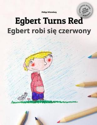 Egbert Turns Red/Egbert robi się czerwony: Children's Picture Book/Coloring Book English-Polish (Bilingual Edition/Dual Language)