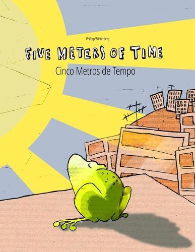 Five Meters of Time/Cinco Metros de Tempo: Children's Picture Book English-Portuguese (Brazil) (Bilingual Edition/Dual Language)