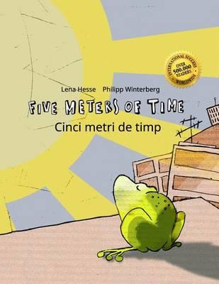 Five Meters of Time/Cinci metri de timp: Children's Picture Book English-Romanian (Bilingual Edition/Dual Language)