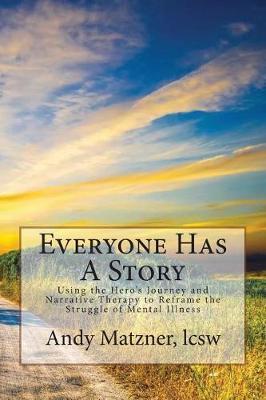 Everyone Has A Story: Using the Hero's Journey and Narrative Therapy to Reframe the Struggle of Mental Illness