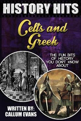The Fun Bits of History You Don't Know about Celts and Greeks: Illustrated Fun Learning for Kids