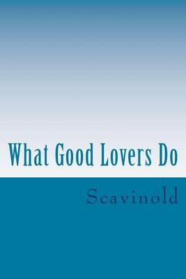 What Good Lovers Do: The Play