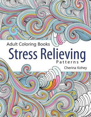 Adult Coloring Book: Stress Relieving Patterns