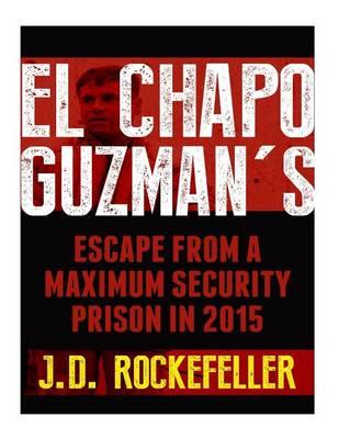 El Chapo Guzman's Escape From a Maximum Security Prison in 2015