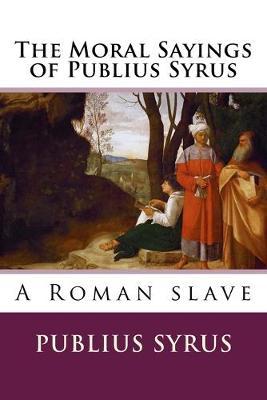 The Moral Sayings of Publius Syrus