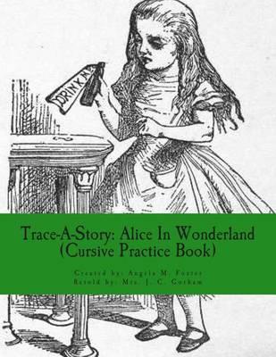 Trace-A-Story: Alice In Wonderland (Cursive Practice Book)