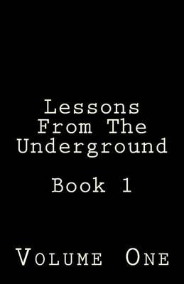 Lessons from the Underground: Book 1