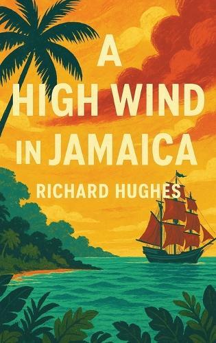 A High Wind in Jamaica: A Novel of Childhood and Moral Disorder