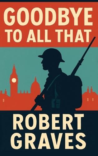 Goodbye to All That: A Memoir