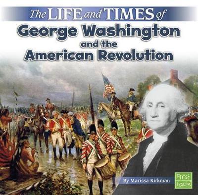 Life and Times Life and Times of George Washington and the American Revolution