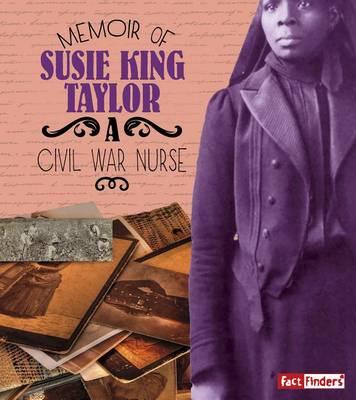 First Person Histories Memoir of Susie King Taylor a Civil War Nurse