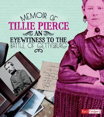 First Person Histories Memoir of Tillie Pierce an Eyewitness to the Battle of Gettysburg
