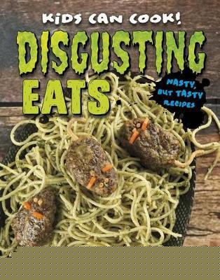 Disgusting Eats: Nasty, but Tasty Recipes: Nasty, but Tasty Recipes