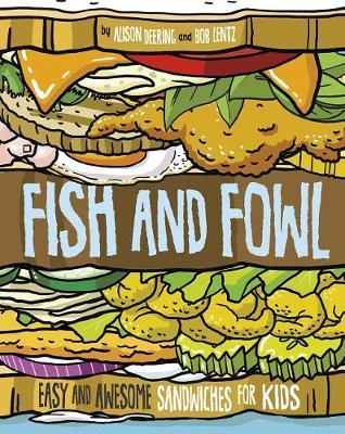 Fish and Fowl: Easy and Awesome Sandwiches for Kids
