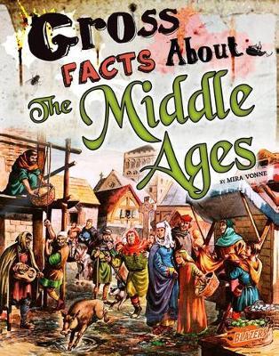 Gross History Gross Facts About the Middle Ages