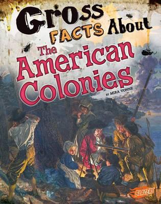 Gross History Gross Facts About the American Colonies