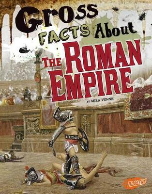 Gross History Gross Facts About the Roman Empire