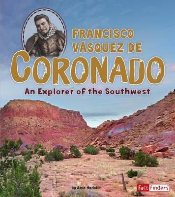 World Explorers Francisco VÁSquez De Coronado an Explorer of the Southwest